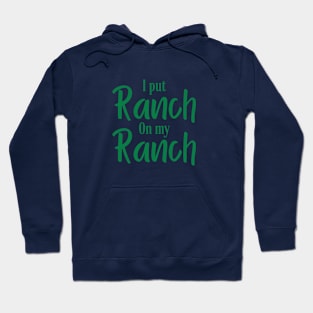 I Put Ranch On My Ranch Hoodie